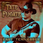 Tate Fugate - East Tennessee (2021)