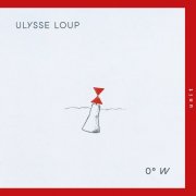 Ulysse Loup - 0°W (2025) Hi-Res