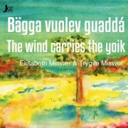 Elisabeth Misvær, Trygve Misvær - Bägga Vuolev Guaddá - Vinden Bærer Joiken - The Wind Carries the Yoik (2024) [Hi-Res]