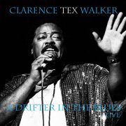 Clarence 'Tex' Walker - A Drifter in the Blues - Live (2020)