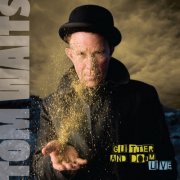 Tom Waits - Glitter And Doom (Live) (Deluxe Edition Remastered) (2017) [Hi-Res]