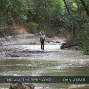 Dan Weber - The Way The River Goes (2022)