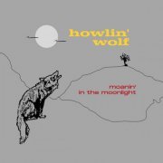 Howlin' Wolf - Moanin' in the Moonlight (2021) [Hi-Res]