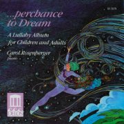Carol Rosenberger - Perchance to Dream: A Lullaby Album for Children and Adults (1989)