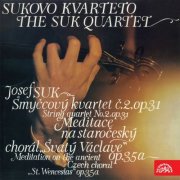 Suk Quartet - Suk: String Quartet No. 2, Meditation on the Old Czech Chorale Saint Wenceslas (2013)