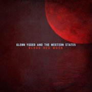 Glenn Yoder & the Western States - Blood Red Moon (2015)