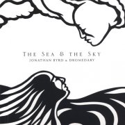 Jonathan Byrd & Dromedary - The Sea & the Sky (2004) Flac