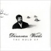 Donovan Woods - The Hold Up (2009)