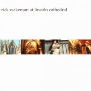 Rick Wakeman - Rick Wakeman At Lincoln Cathedral (2005)