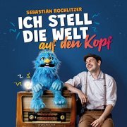 Sebastian Rochlitzer & Ulfi - Ich stell die Welt auf den Kopf (2021)