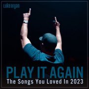 Luke Bryan - Play It Again: The Songs You Loved In 2023 (2023)