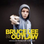 Daniel Gadd - Bruce Lee and the Outlaw (Original Motion Picture Soundtrack) (2019)