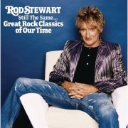 Rod Stewart - Still The Same... Great Rock Classics Of Our Time (2006)