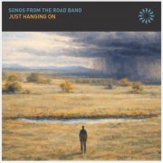 Songs From The Road Band - Just Hanging On (2026)