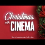 Various Artists - Christmas with Cinema - Movie Soundtracks Collection, Vol.1-2 (2019)