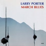 Larry Porter Trio - March Blues (1995)