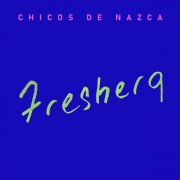 Chicos de Nazca - Freshera (2023) [Hi-Res]