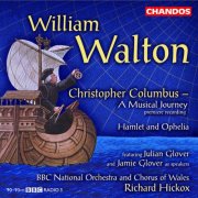 Richard Hickox - Walton: Christopher Columbus & Hamlet and Ophelia (2005) [Hi-Res]