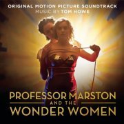 Tom Howe - Professor Marston and The Wonder Women (Original Motion Picture Soundtrack) (2017) [Hi-Res]