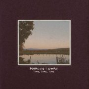 Marcus Lowry - Time, Time, Time (2023) [Hi-Res]