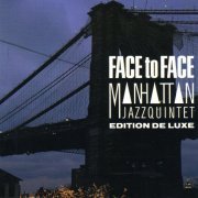 Manhattan Jazz Quintet - Face to Face (Edition Deluxe) (1989)