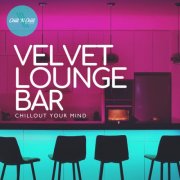 VA - Velvet Lounge Bar: Chillout Your Mind (2025)