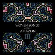 Shipibo Shamans - Woven Songs Of The Amazon III: The Shipibo Shamans & Special Guests (2025) [Hi-Res]