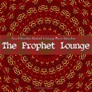 The Prophet Lounge (Finest Oriental Chill & Lounge Music Collection) (2014)