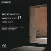 Jan-Hendrik Rootering, Netherlands Radio Choir, Netherlands Radio Philharmonic Orchestra, Mark Wigglesworth - Shostakovich: Symphony No. 13, "Babi Yar" (2006) [SACD]