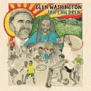 Glen Washington - JAH Children (2023)