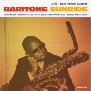 Dale Fielder Quartet - Baritone Sunride (2005)