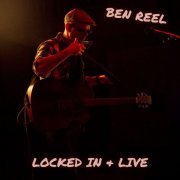 Ben Reel - Locked In & Live (2022)