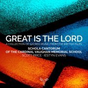 Schola Cantorum of the Cardinal Vaughan Memorial School, Scott Price & Iestyn Evans - Great is the Lord (2021) [Hi-Res]