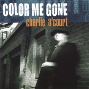 Charlie A'Court - Color Me Gone (2003)