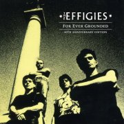 The Effigies - For Ever Grounded  (40th Anniversary Edition) (2024) [Hi-Res]