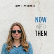 Shaye Zadravec - Now and Then (2020)