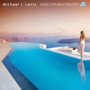 Michael J. Lentz - Music for Great Resorts (2025)