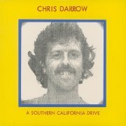 Chris Darrow - A Southern California Drive (1980)