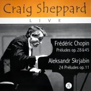 Craig Sheppard - Chopin and Scriabin Preludes (2021)