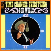Bob Wills - Time Changes Everything (Expanded Edition) (1969)