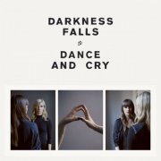 Darkness Falls - Dance And Cry (2015)