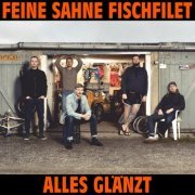 Feine Sahne Fischfilet - Alles glänzt (2023) Hi-Res