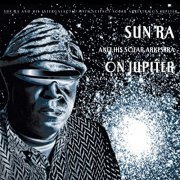 Sun Ra and His Solar Arkestra - On Jupiter (2005)