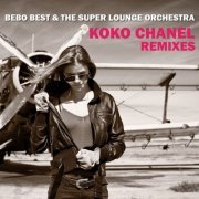 Bebo Best & The Super Lounge Orchestra - Koko Chanel (Remixes) (2022)