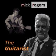Mick Rogers - The Guitarist (2026)