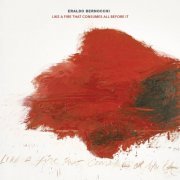 Eraldo Bernocchi - Like a Fire That Consumes All Before It (2018)