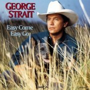 George Strait - Easy Come Easy Go (1993)