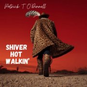 Patrick T O'donnell - Shiver Hot Walkin' (2026) [Hi-Res]