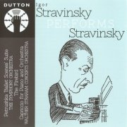 Igor Stravinsky - Igor Stravinsky performs Stravinsky (2012)