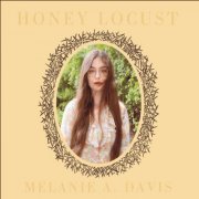 Melanie A. Davis - Honey Locust (2023)